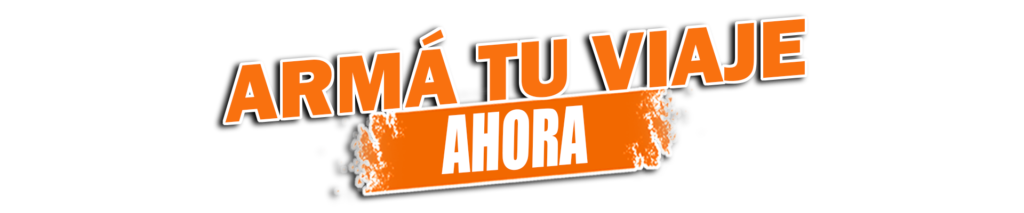 Armá tu viaje ahora